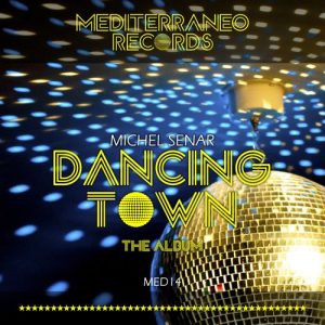 Michel Senar - Dancing Town [Mediterraneo Records]