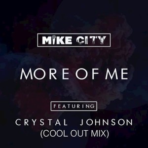 Mike City - More of Me (feat. Crystal Johnson) [Cool Out Mix] [Unsung Records, LLC]