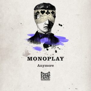 Monoplay - Anymore [Poker Flat]