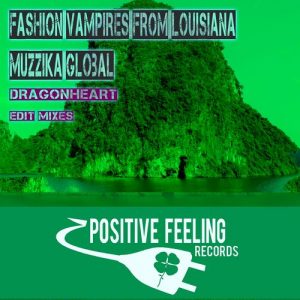 Muzzika Global & Fashion Vampires from Louisiana - Dragonheart [Positive Feeling Records]