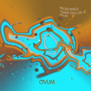 Nacho Marco - Warm Trax Vol.2 [Ovum Recordings]
