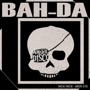 Nick Nice - Bah-Da [Monster Disco Records]