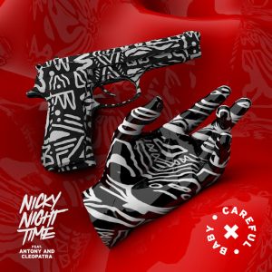 Nicky Night Time - Careful Baby (feat. Antony & Cleopatra) [Onelove]