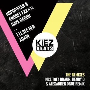 Nopopstar & Andrey Exx feat. Dave Baron - I'll See Her Again (The Remixes) [Kiez Beats]