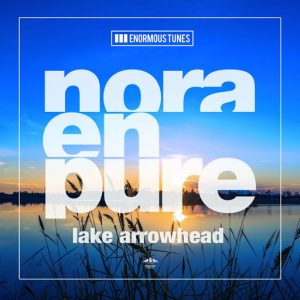 Nora En Pure - Lake Arrowhead EP [Enormous Tunes]
