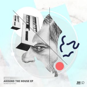 Nuno Estevez - Around The House EP [Just Move Records]