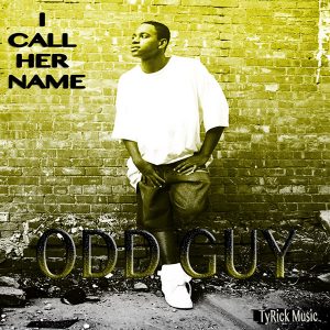 Odd Guy - I Call Her Name [TyRick Music]