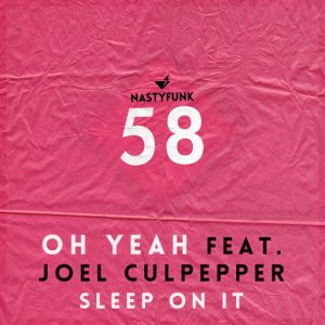 Oh Yeah feat. Joel Culpepper - Sleep On It [NastyFunk Records]