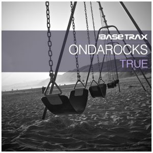 Ondarocks - True [THE BASE TRAX]