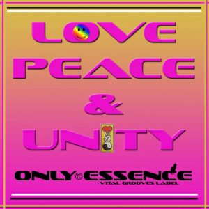 Only Essence - Love, Peace & Unity [Vital Grooves]