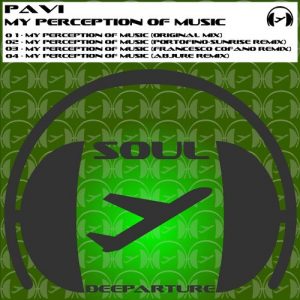 Pavi - My Perception of Music [Soul Deeparture Records]