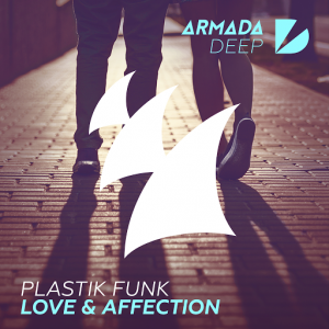 Plastik Funk - Love & Affection [Armada Deep]