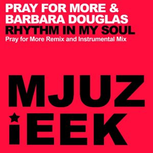 Pray For More & Barbara Douglas - Rhythm In My Soul [Mjuzieek Digital]