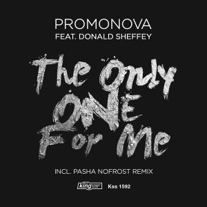 Promonova feat. Donald Sheffey - The Only One For Me [incl. Pasha NoFrost Remix] [King Street]