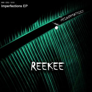 Reekee - Imperfections EP [Melodymathics]