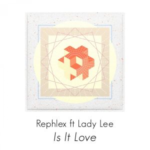 Rephlex feat. Lady Lee - Is It Love [FOMP]