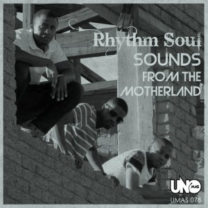 Rhythm Soul - Sounds from the Motherlands [Uno Mas Digital Recordings]