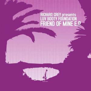 Richard Grey presents Luv Booty Foundation - Friend of Mine [Illegal Beats]
