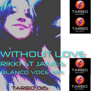 Rikki St James - Without Love [Tarbo Records]