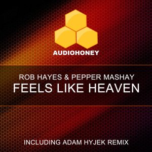 Rob Hayes & Pepper Mashay - Feels Like Heaven [Audio Honey]