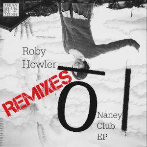 Roby Howler - Naney Club Remixes [Meanbucket]