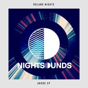 Roland Nights - Abode EP [Nightsounds]