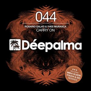 Rosario Galati & Yves Murasca - Carry On (incl. Touch & Go, Mika Olson Remixes) [Deepalma Records]