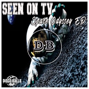 SEEN ON TV - Space Odyssey EP [Disco Balls Records]