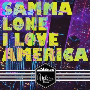 Samma Lone - I Love America [Uptown Boogie]