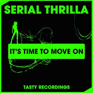 Serial Thrilla - It's Time To Move On [Tasty Recordings Digital]