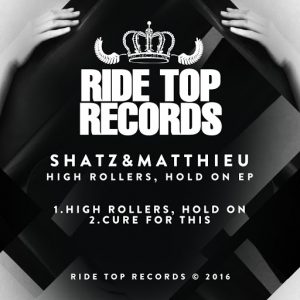 Shatz&Matthieu - High Rollers, Hold On EP [Ride Top Records]