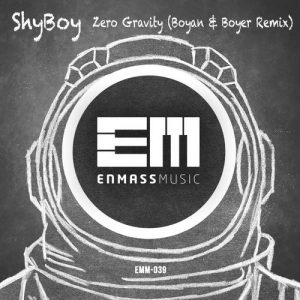 Shyboy - Zero Gravity (Boyan & Boyer Remix) [EnMass Music]