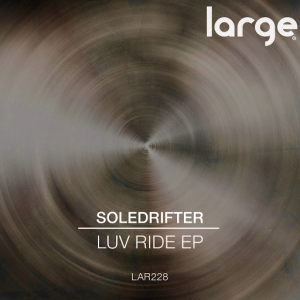 Soledrifter - Luv Ride EP [Large Music]