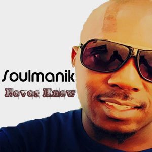 Soulmanik - Never Knew [Rural Musiq]