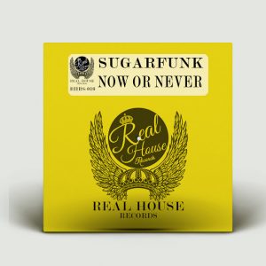 Sugarfunk - Now or Never [Real House Records]