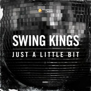 Swing Kings - Just A Little Bit [Orange Groove Records]
