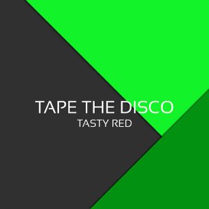 Tape The Disco - Tasty Red [TVP Records]