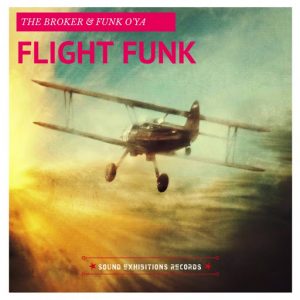 The Broker & Funk O'Ya - Flight Funk [Sound Exhibitions]