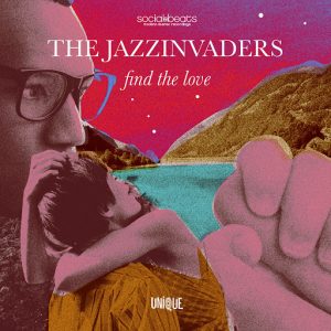 The Jazzinvaders - Find the Love [Unique,Social Beats]