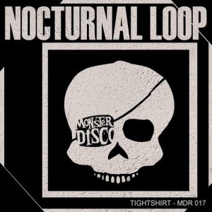 Tightshirt - Nocturnal Loop [Monster Disco Records]