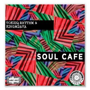 TokziQ Rhythm, KingMdava - Soul Cafe [Afrothentik Record Company]