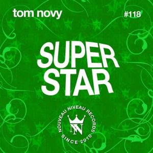 Tom Novy - Superstar [Nouveau Niveau Records]