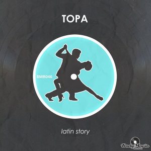 Topa - Latin Story [Body Movin Records]