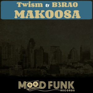 Twism, B3RAO - Makoosa [Mood Funk Records]