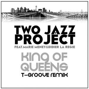 Two Jazz Project feat Marie Meney, Didier La Regie - King Of Queens (T-Groove remix) [LAD Publishing]