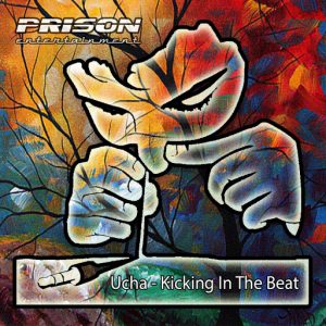 Ucha - Kicking In The Beat [PRISON Entertainment]