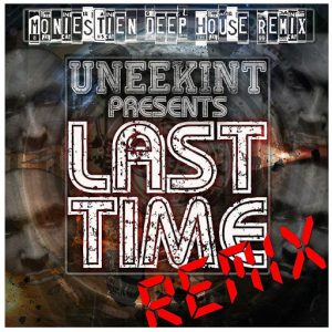 Uneekint Ft Moniestien - Last Time (Deep House Remix) [Monie Power]
