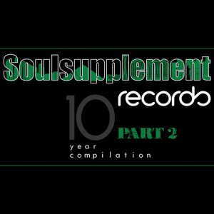 Various Artists - 10 Year Compilation, Pt.2 [Soulsupplement Records]
