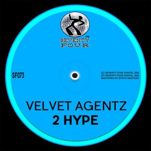 Velvet Agentz - 2 Hype [Seventy Four]