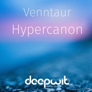 Venntaur - Hypercanon [DeepWit Recordings]